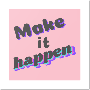 Make it happen Posters and Art